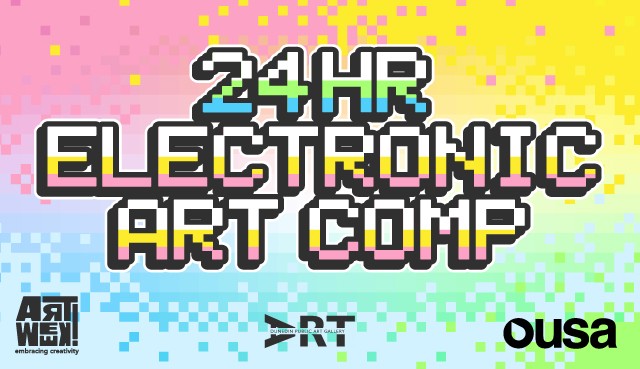 ART WEEK 24 HOUR ELECTRONIC ART COMPETITION