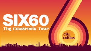 SIX60: The Grassroots Tour - Dunedin