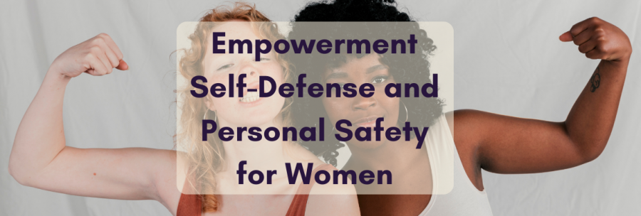 Empowerment Self-Defense and Personal Safety for Women 