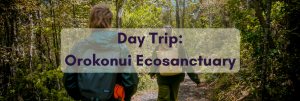 Day Trip - Orokonui EcoSanctuary