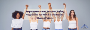 Empowerment and Personal  Safety Programme for Wahine and Gender Diverse People 